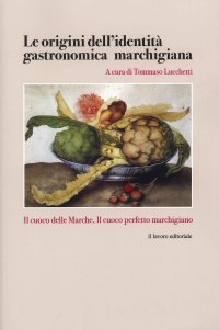 Immagine copertina libro Le origini dell'identità gastronomica marchigiana