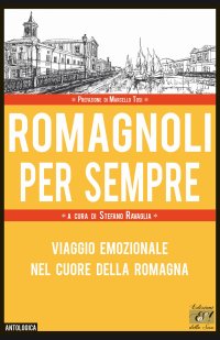Immagine copertina libro Romagnoli per sempre. Viaggio emozionale nel cuore della Romagna