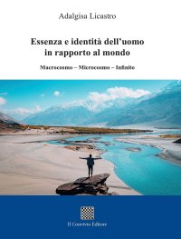 Immagine copertina libro Essenza e identità dell'uomo in rapporto al mondo. Macrocosmo-Microsmo-Infinito