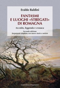 Immagine copertina libro Fantasmi e luoghi «stregati» di Romagna. Tra mito, leggenda e cronaca. Ediz. ampliata