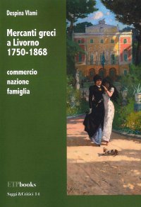 Immagine copertina libro Mercanti greci a Livorno 1750-1868. Commercio, nazione, famiglia