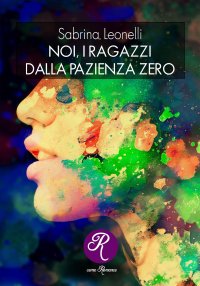 Immagine copertina libro Noi, i ragazzi dalla pazienza zero