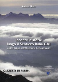 Immagine copertina libro Incontri e storie lungo il sentiero Italia CAI. 12 tappe nell'Appennino settentrionale
