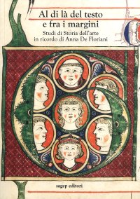 Immagine copertina libro Al di là del testo e fra i margini. Studi di storia dell’arte in ricordo di Anna De Floriani