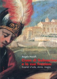 Immagine copertina libro Cison di Valmarino e le sue frazioni. Itinerari d'arte, storia, magia