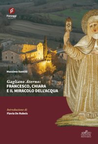 Immagine copertina libro Gagliano Aterno: Francesco, Chiara e il miracolo dell'acqua