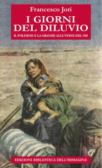 Immagine copertina libro I giorni del diluvio. Il Polesine e la grande alluvione del 1951