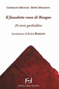 Immagine copertina libro Il fazzoletto rosso di Bisagno. 26 storie garibaldine