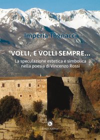 Immagine copertina libro Volli, e volli sempre. La speculazione estetica e simbolica nella poesia di Vincenzo Rossi