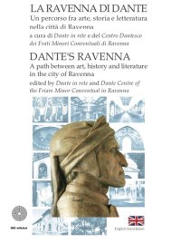 Immagine copertina libro La Ravenna di Dante. Un percorso fra arte, storia e letteratura nella città di Ravenna. Ediz. italiana e inglese