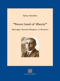Immagine copertina libro «Sweet land of liberty». Giuseppe Antonio Borgese e l'America