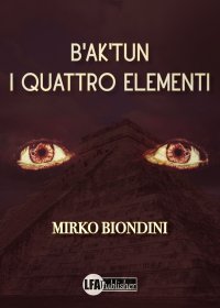 Immagine copertina libro B'ak'tun. I quattro elementi