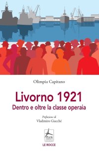Immagine copertina libro Livorno 1921. Dentro e oltre la classe operaia