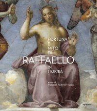 Immagine copertina libro Fortuna e mito di Raffaello in Umbria
