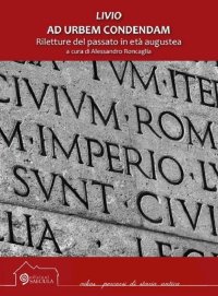 Immagine copertina libro Livio. Ad urbem condendam. Riletture del passato in età augustea