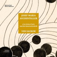 Immagine copertina libro Josef Maria Auchentaller e la rivista d'Arte Ver Sacrum-Josef Maria Auchentaller Und Die Kunstzeitschrift Ver Sacrum. Ediz. bilingue