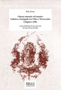 Immagine copertina libro «Sposa amante ed amata». Galateo coniugale tra Otto e Novecento. Lingua e stile. Con la riedizione di un testo raro di Anna Vertua Gentile