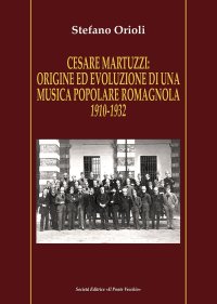 Immagine copertina libro Cesare Martuzzi: origine ed evoluzione di una musica popolare romagnola. 1910-1932