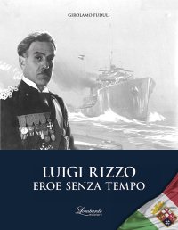 Immagine copertina libro Luigi Rizzo. Eroe senza tempo