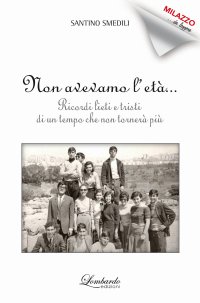 Immagine copertina libro Non avevamo l'età. Ricordi lieti e tristi di un tempo che non tornerà più