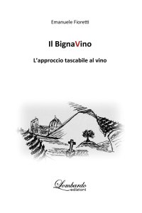 Immagine copertina libro Il BignaVino. L'approccio tascabile al vino
