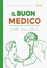 Immagine copertina libro Il buon medico. Cure naturali per una perfetta salute