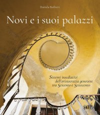 Immagine copertina libro Novi e i suoi palazzi. Sistemi insediativi dell'aristocrazia genovese tra Seicento e Settecento