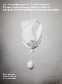 Immagine copertina libro Per un’antologia provvisoria di desideri elevati-For a provisional anthology of elevated desires-Für eine provisorische anthologie von hohen wünschen. Ediz. multilingue