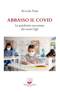 Immagine copertina libro Abbasso il Covid. La pandemia raccontata dai nostri figli. Nuova ediz.