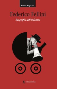 Immagine copertina libro Federico Fellini. Biografia dell'infanzia