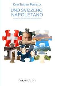 Immagine copertina libro Uno svizzero napoletano. L'orgoglio di una grande azienda Italiana