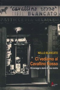 Immagine copertina libro Ci vediamo al cavallino rosso. Personaggi e storie di casa nostra