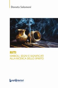 Immagine copertina libro Riti. Simboli, segni e significati alla ricerca dello spirito