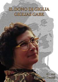 Immagine copertina libro Il dono di Giglia-Giglias gabe. Ediz. bilingue