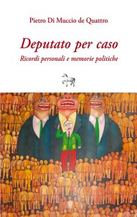 Immagine copertina libro Deputato per caso. Ricordi personali e memorie politiche