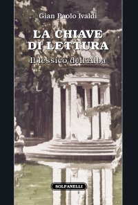 Immagine copertina libro La chiave di lettura. Il lessico dell'Alba