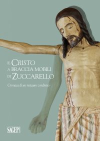 Immagine copertina libro Il Cristo a braccia mobili di Zuccarello. Cronaca di restauro condiviso