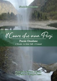 Immagine copertina libro Il cuore che non persi. Poesie ossolane