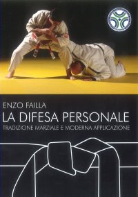 Immagine copertina libro La difesa personale. Tradizione marziale e moderna applicazione
