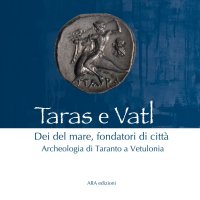 Immagine copertina libro Taras e Vatl. Dei del mare, fondatori di città. Archeologia di Taranto a Vetulonia. Nuova ediz.