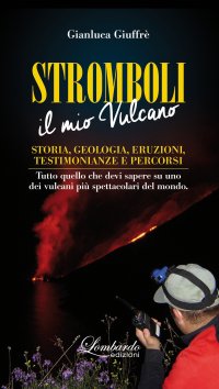 Immagine copertina libro Stromboli. Il mio vulcano. Storia, geologia, eruzioni, testimonianze e percorsi