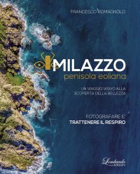 Immagine copertina libro Milazzo penisola eoliana. Un viaggio visivo alla scoperta della bellezza