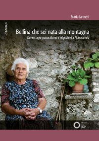 Immagine copertina libro Bellina che sei nata alla montagna. Donne, agro-pastoralismo e migrazioni a Pietracamela