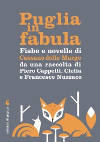 Immagine copertina libro Fiabe e novelle di Cassano delle Murge da una raccolta di Piero Cappelli, Clelia e Francesco Nuzzaco. Con Contenuto digitale per download e accesso online