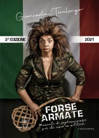 Immagine copertina libro Forse armate. Manuale di sopravvivenza per chi ama un militare