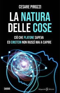Immagine copertina libro La natura delle cose. Ciò che Platone sapeva ed Einstein non riuscì mai a capire