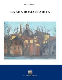 Immagine copertina libro La mia Roma sparita