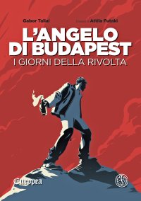 Immagine copertina libro L'angelo di Budapest. I giorni della rivolta