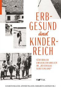 Immagine copertina libro Erbgesund und kinderreich. Südtiroler Umsiedlerfamilien im Reichsgau Sudetenland