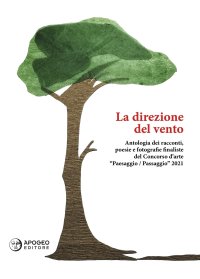 Immagine copertina libro La direzione del vento. Antologia del Concorso d'arte «Paesaggio/Passaggio» 2021